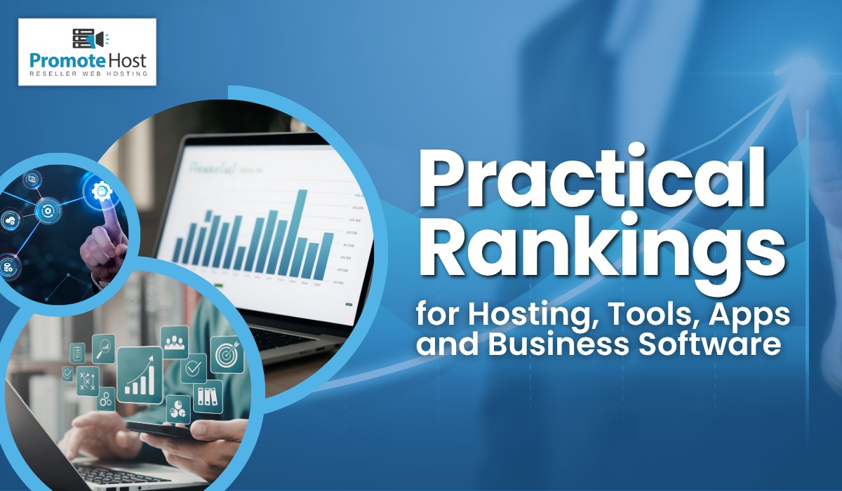 Practical Rankings for Hosting, Tools, Apps and Business Software
